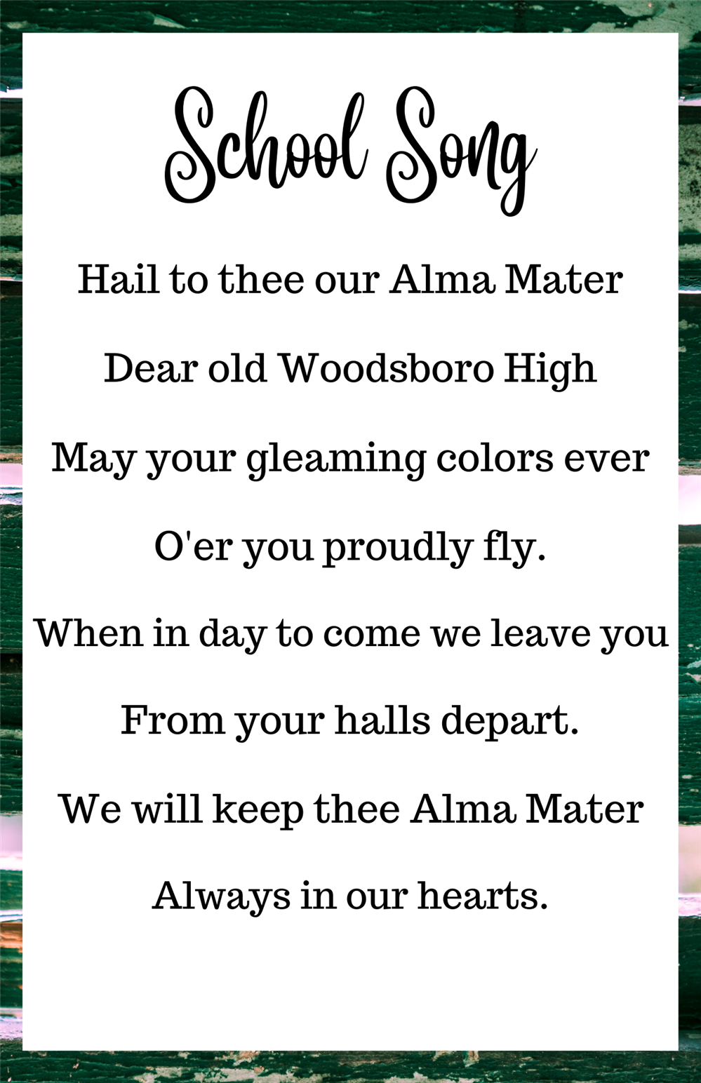 Hail to thee our Alma Mater Dear old Woodsboro High May your gleaming colors ever O'er you proudly fly. When in day to come w